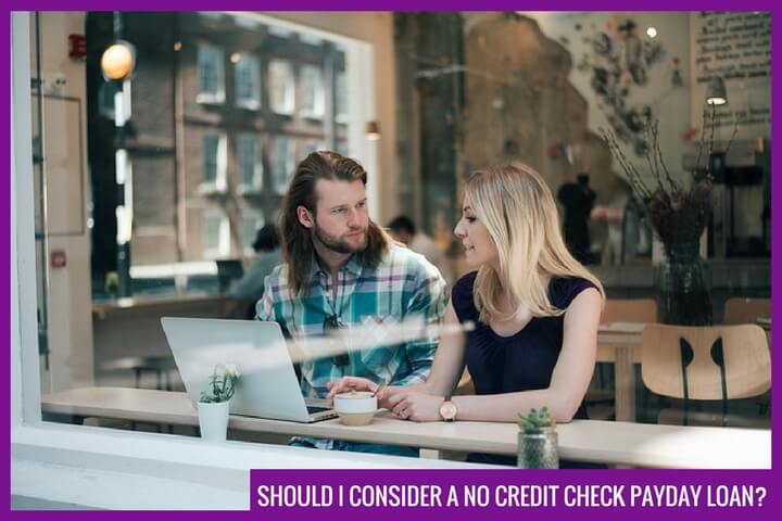 Should I consider a no credit check payday loan?